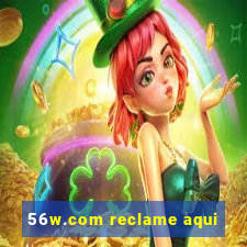 56w.com reclame aqui